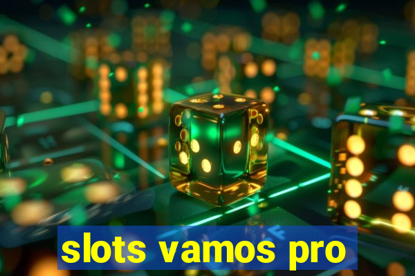 slots vamos pro